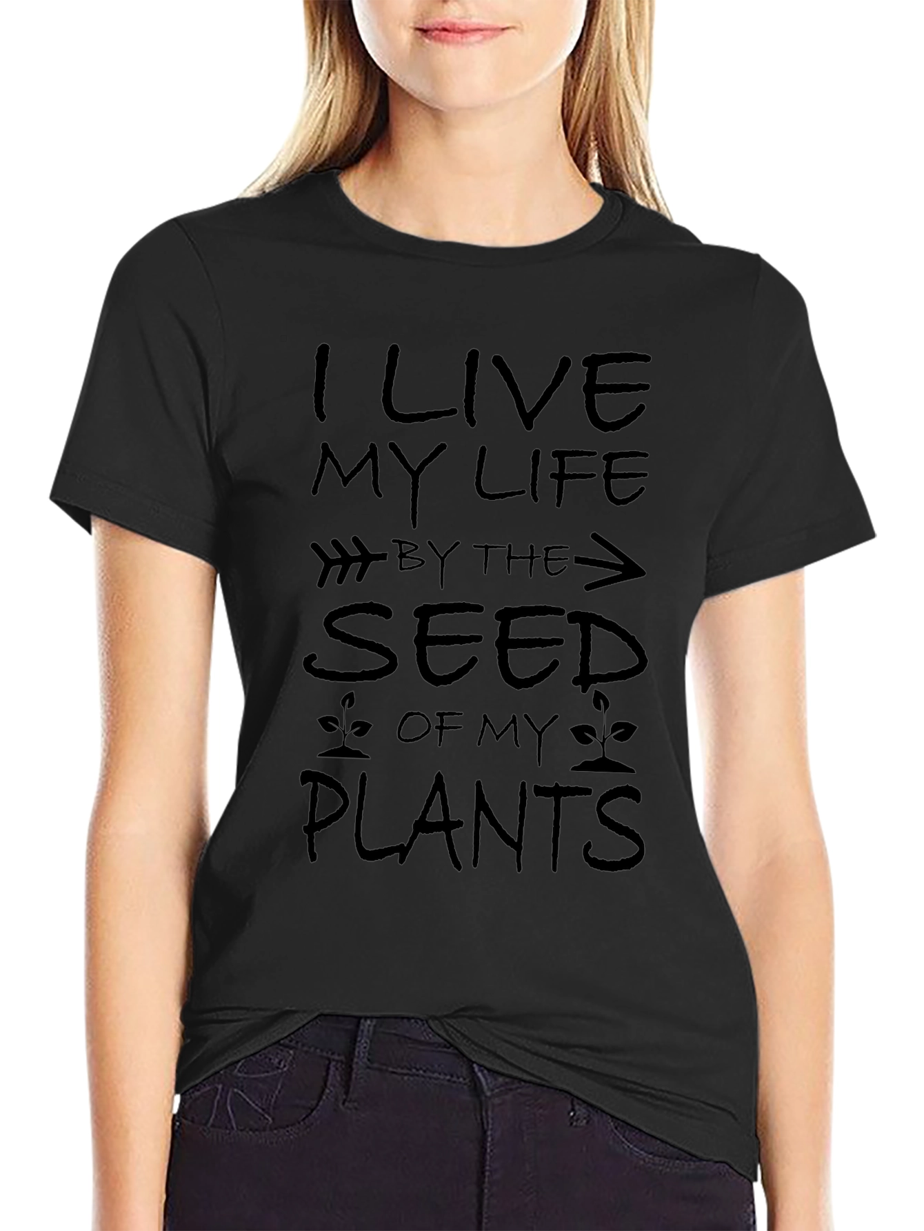 I Live My Life By The Seed Of My Plants T-Shirt