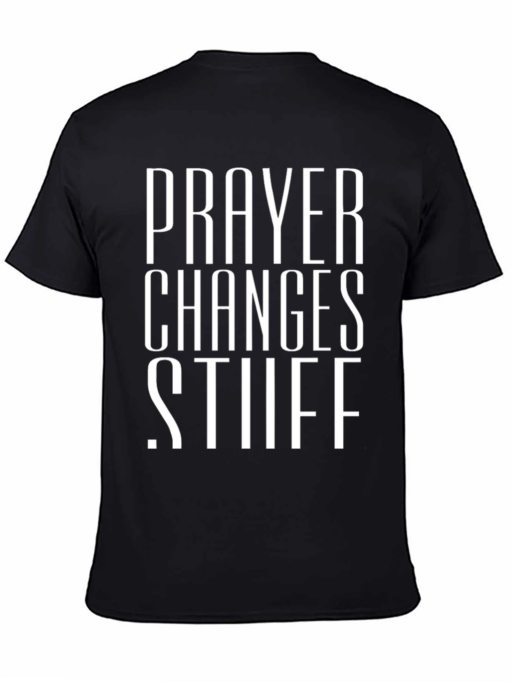 Prayer Changes Stuff Black Graphic T-Shirt