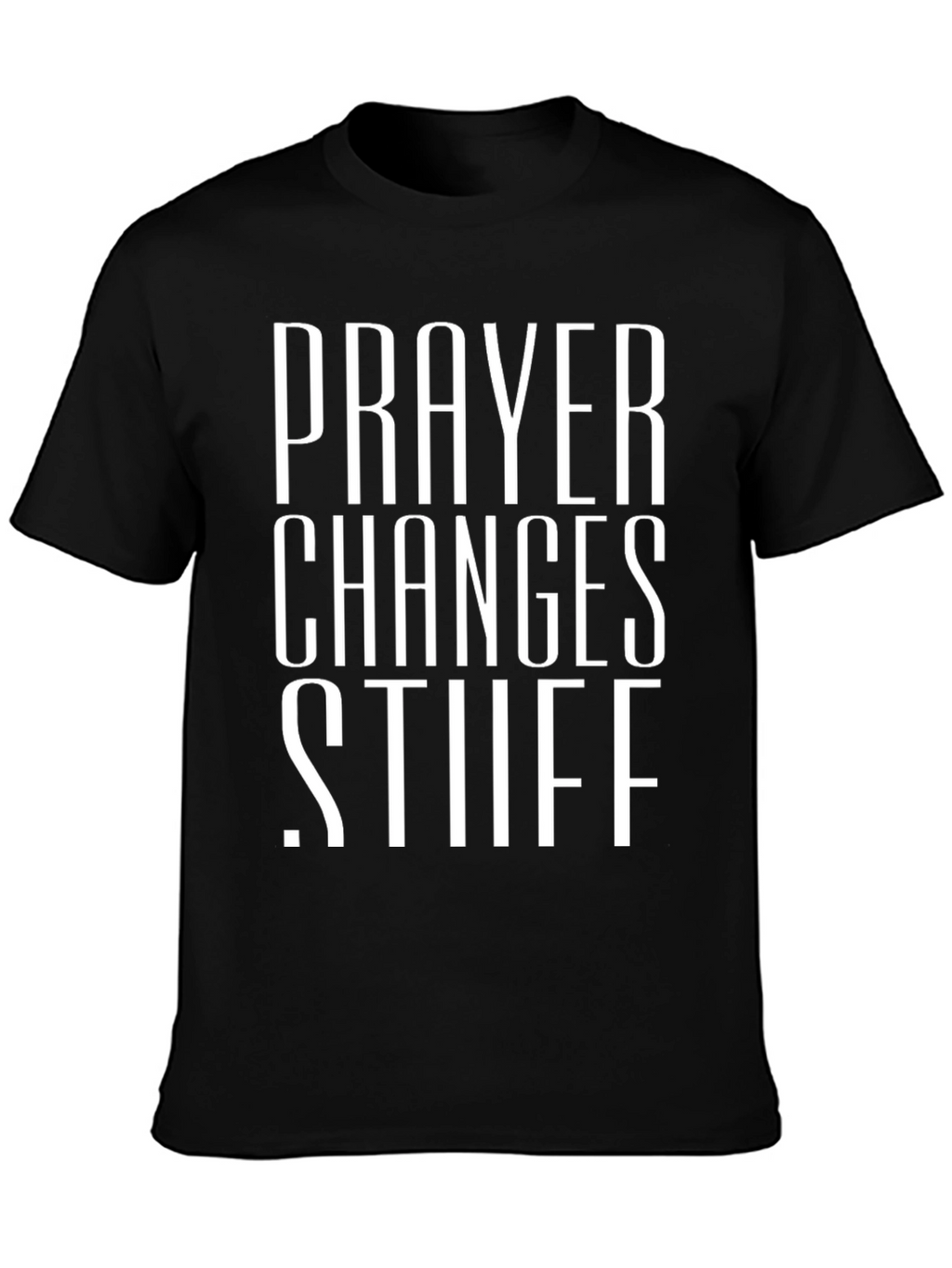 Prayer Changes Stuff Black Graphic T-Shirt
