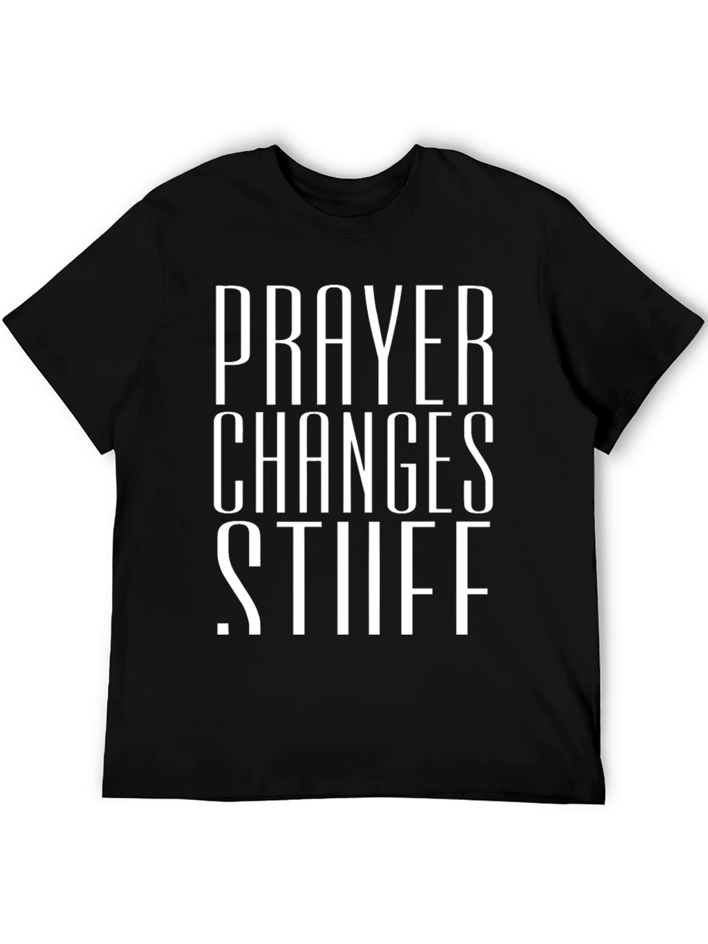 Prayer Changes Stuff Black Graphic T-Shirt