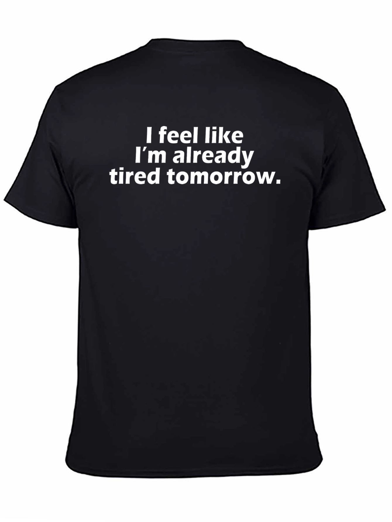 Funny Tired Tomorrow Graphic Tee