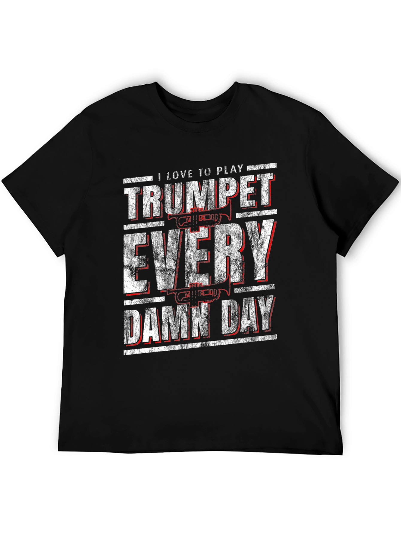 Trumpet Player T-Shirt - I Love To Play Every Damn Day!