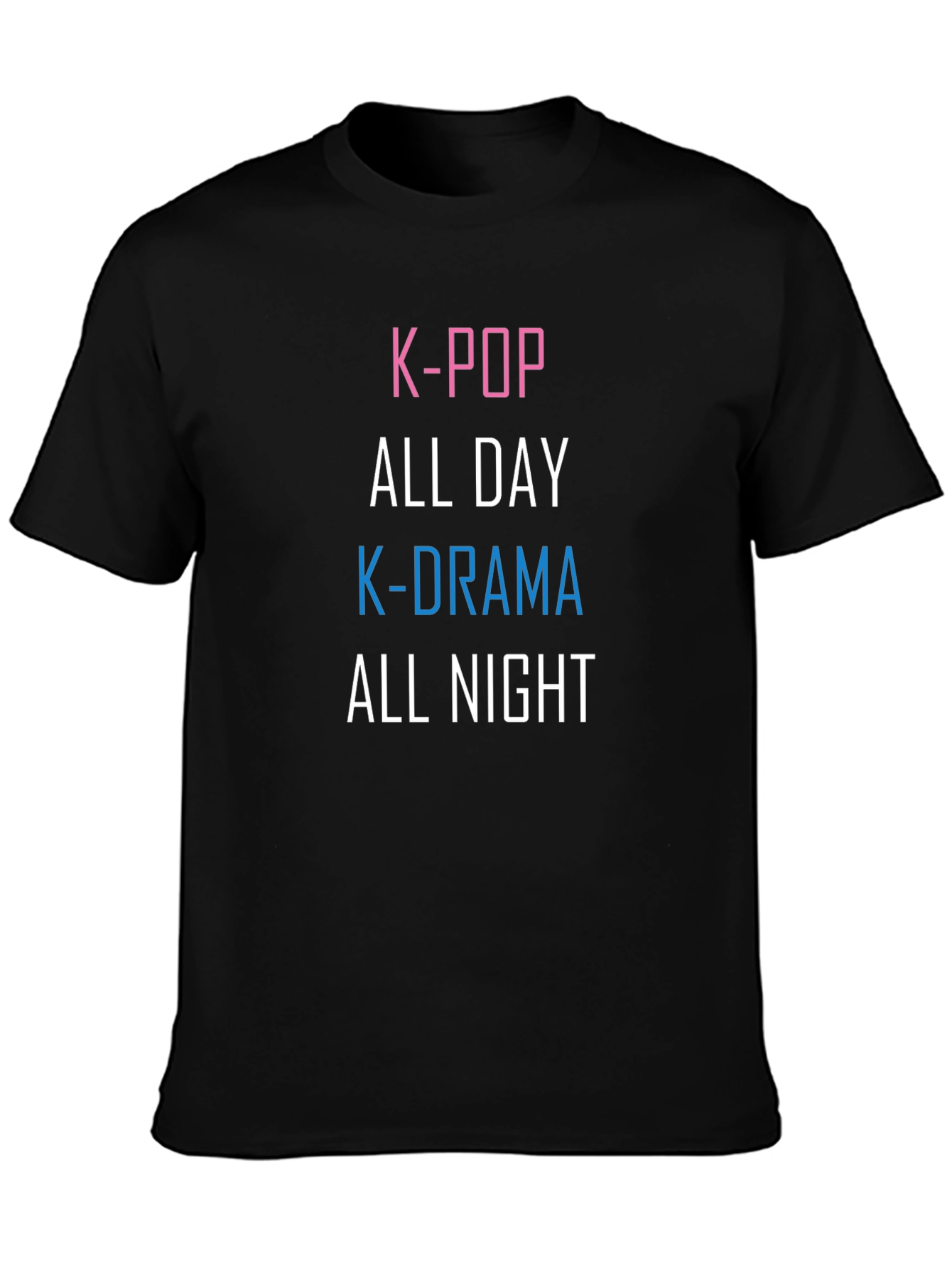 K-Pop All Day K-Drama All Night Graphic T-Shirt