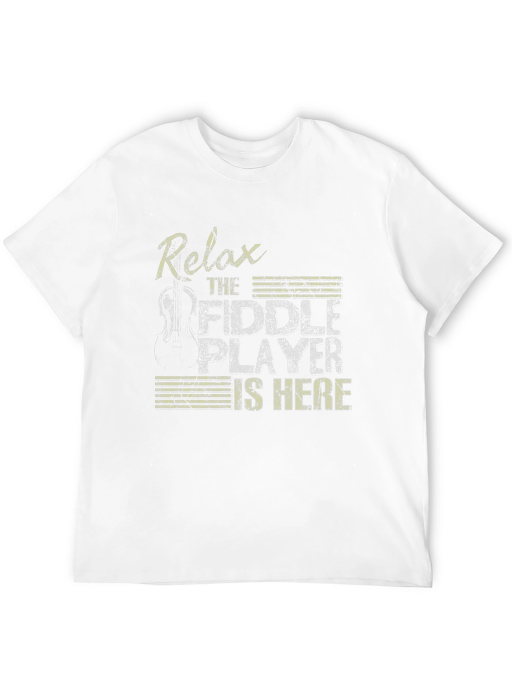 Relax The Fiddle Player Is Here T-Shirt