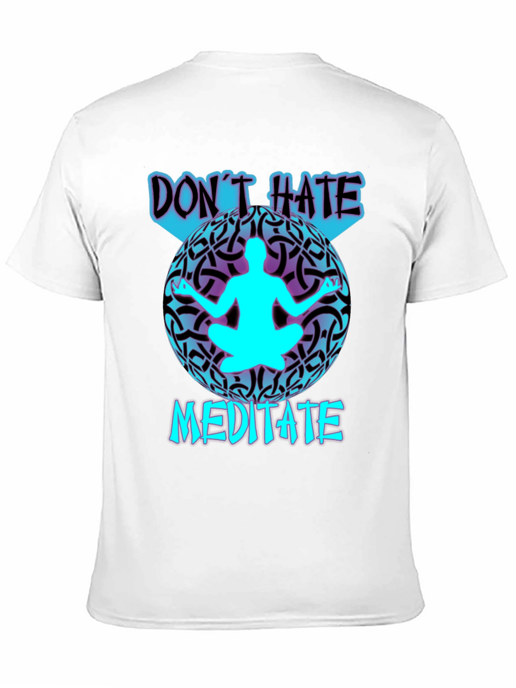 Dont Hate Meditate T-Shirt: Stylish Zen Design