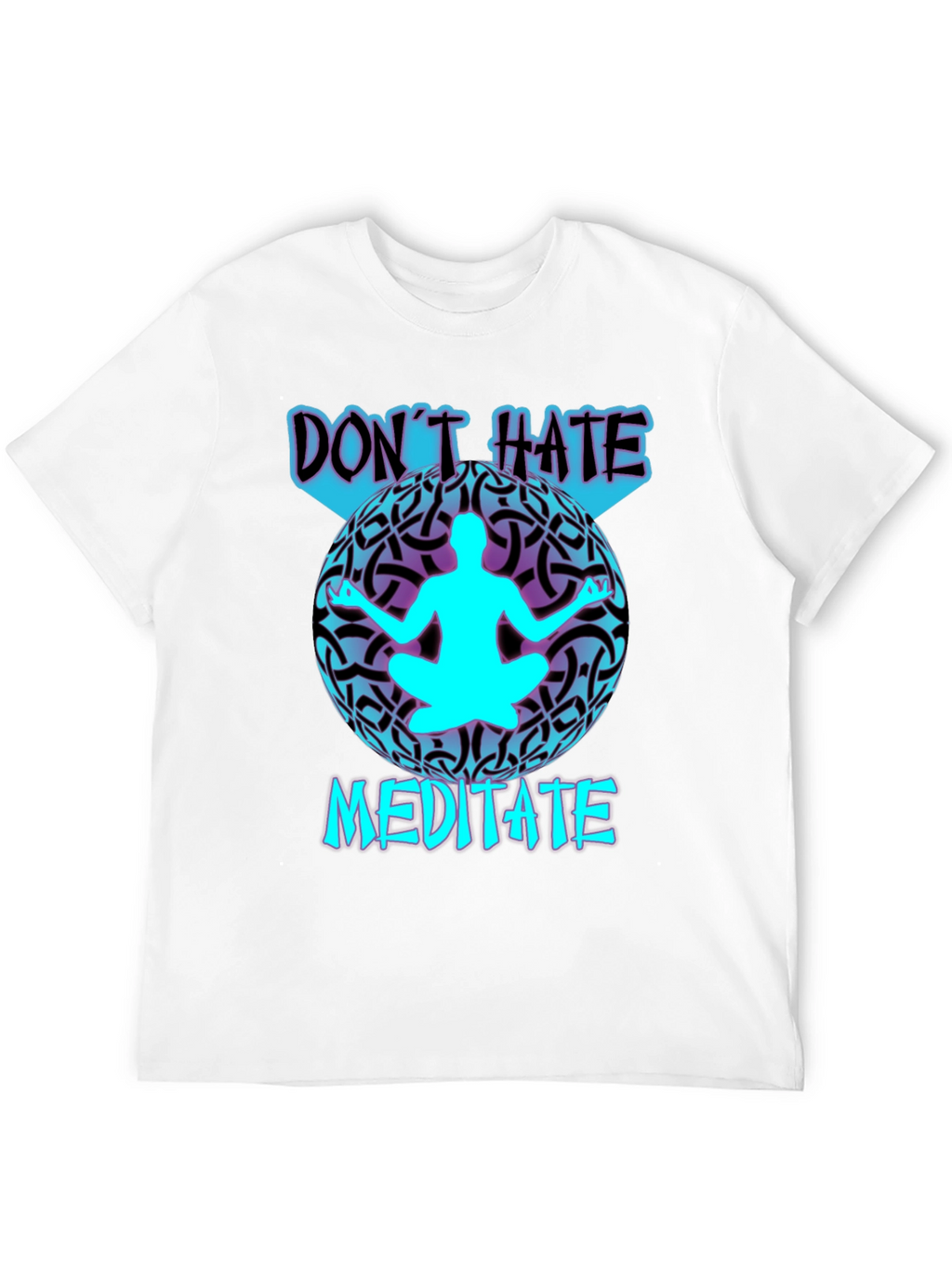 Dont Hate Meditate T-Shirt: Stylish Zen Design