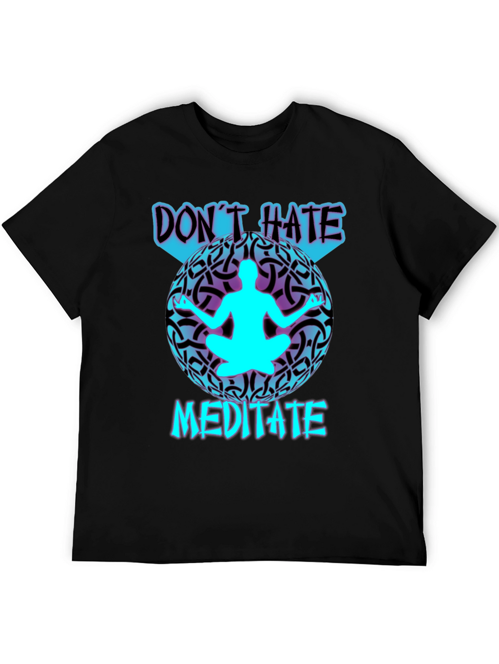Dont Hate Meditate T-Shirt: Stylish Zen Design