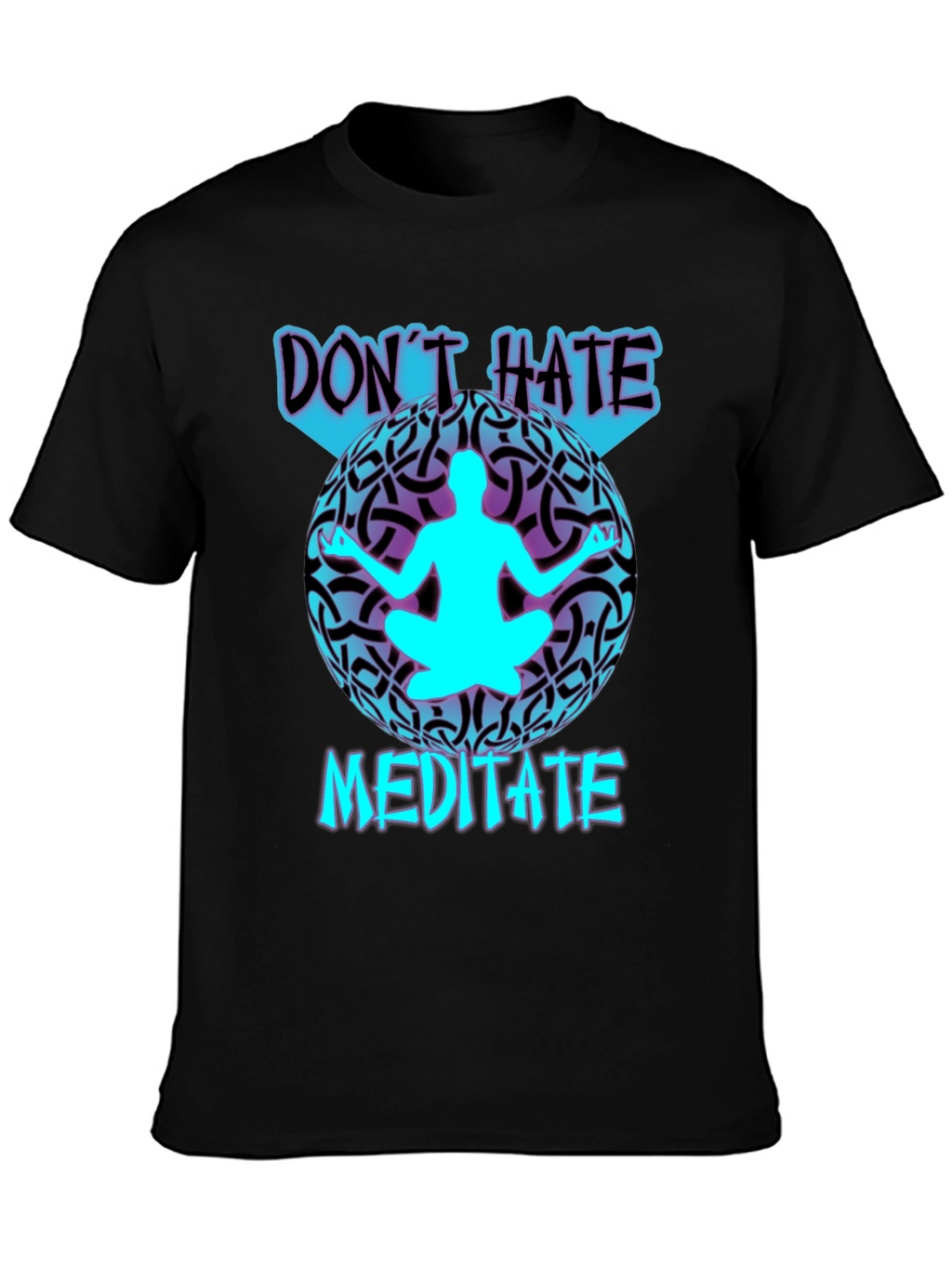 Dont Hate Meditate T-Shirt: Stylish Zen Design