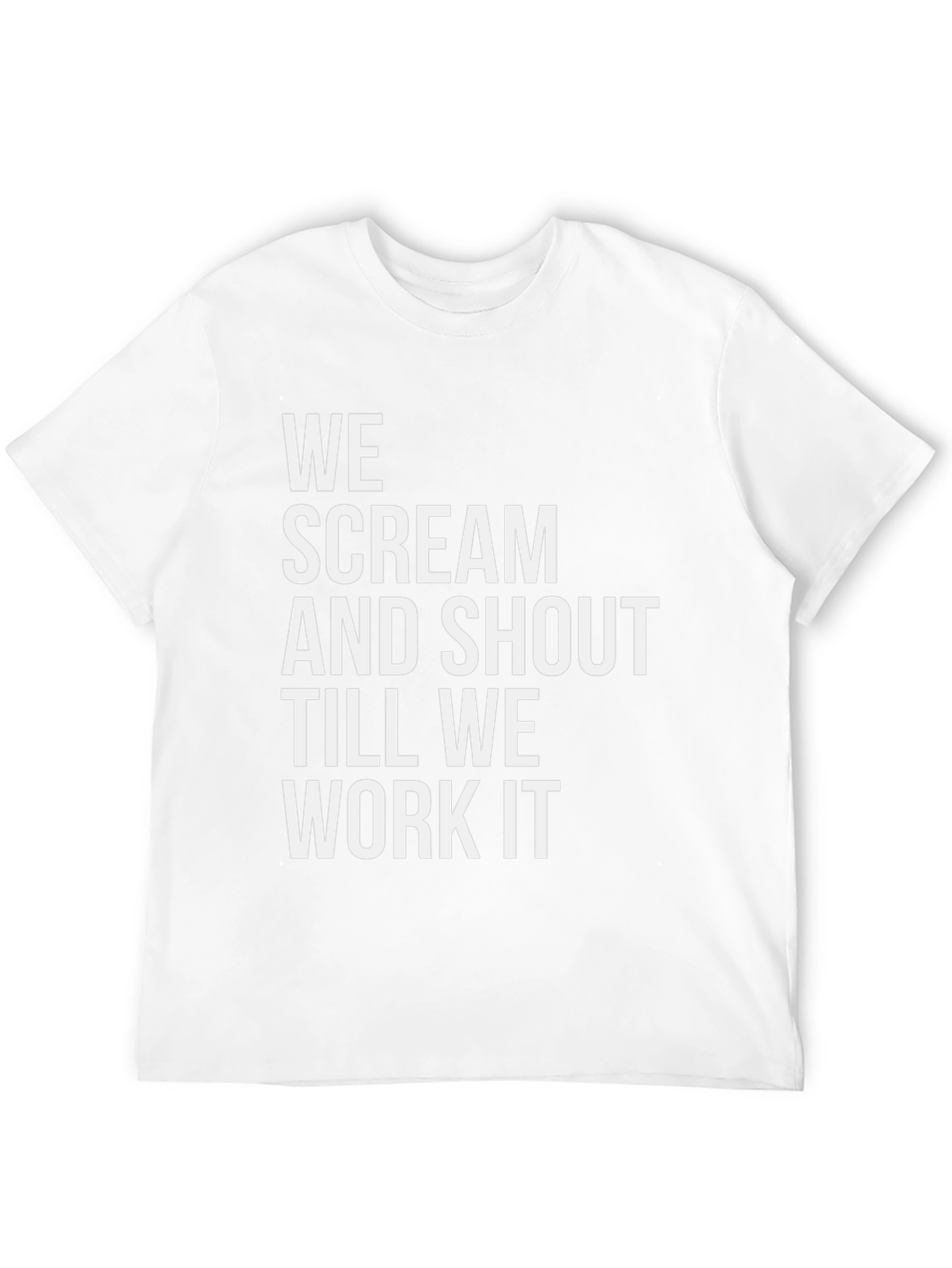 We Scream and Shout T-Shirt