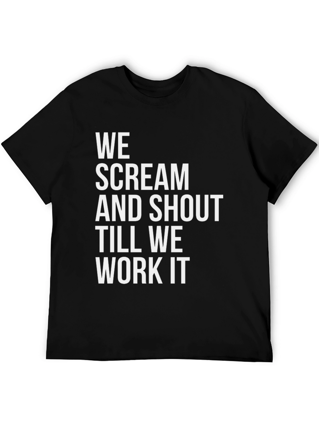 We Scream and Shout T-Shirt