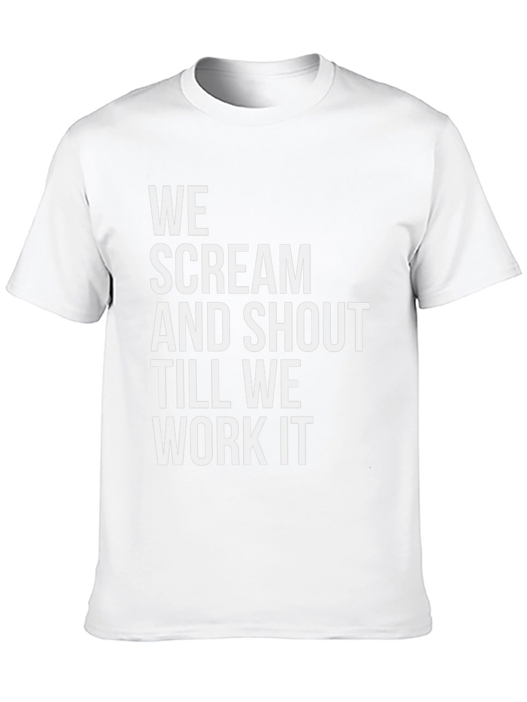 We Scream and Shout T-Shirt