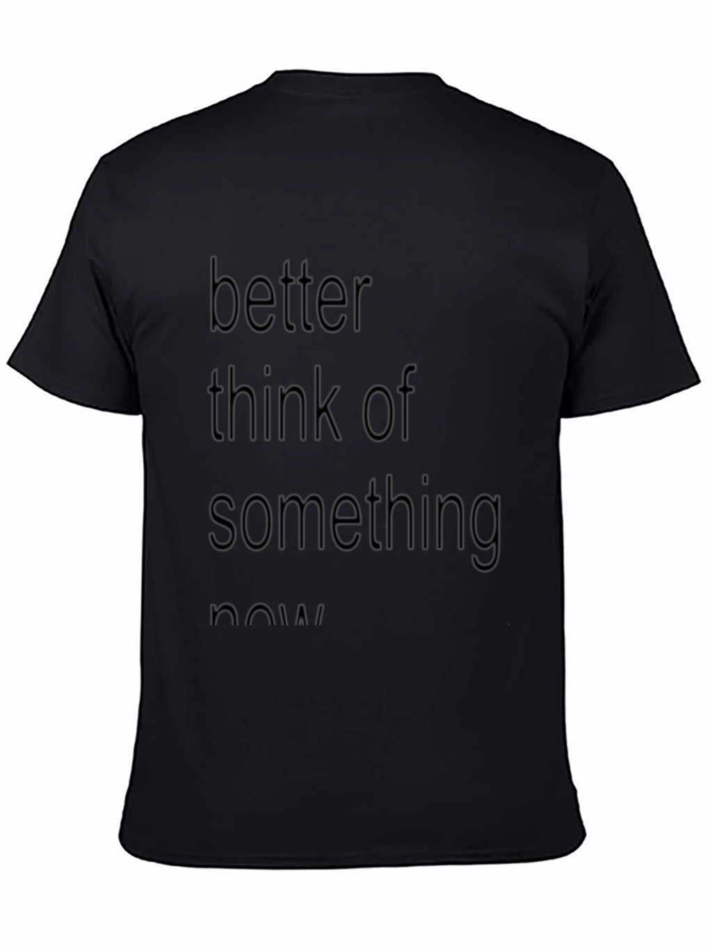 Slogan Tee: Better Think of Something Now