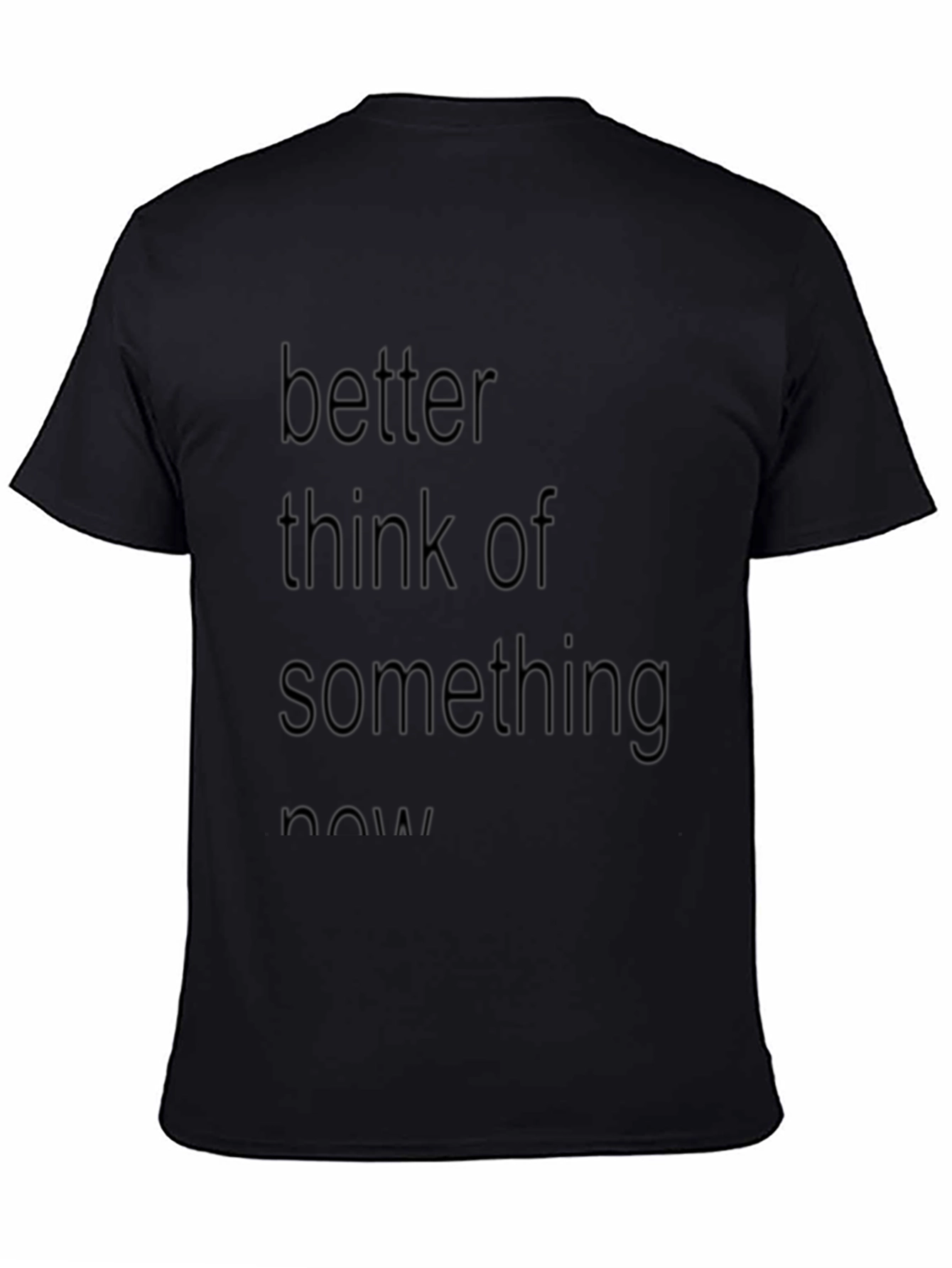 Slogan Tee: Better Think of Something Now