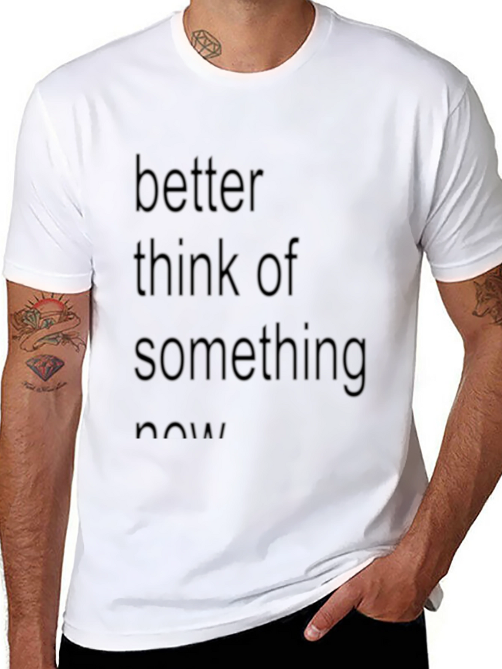 Slogan Tee: Better Think of Something Now