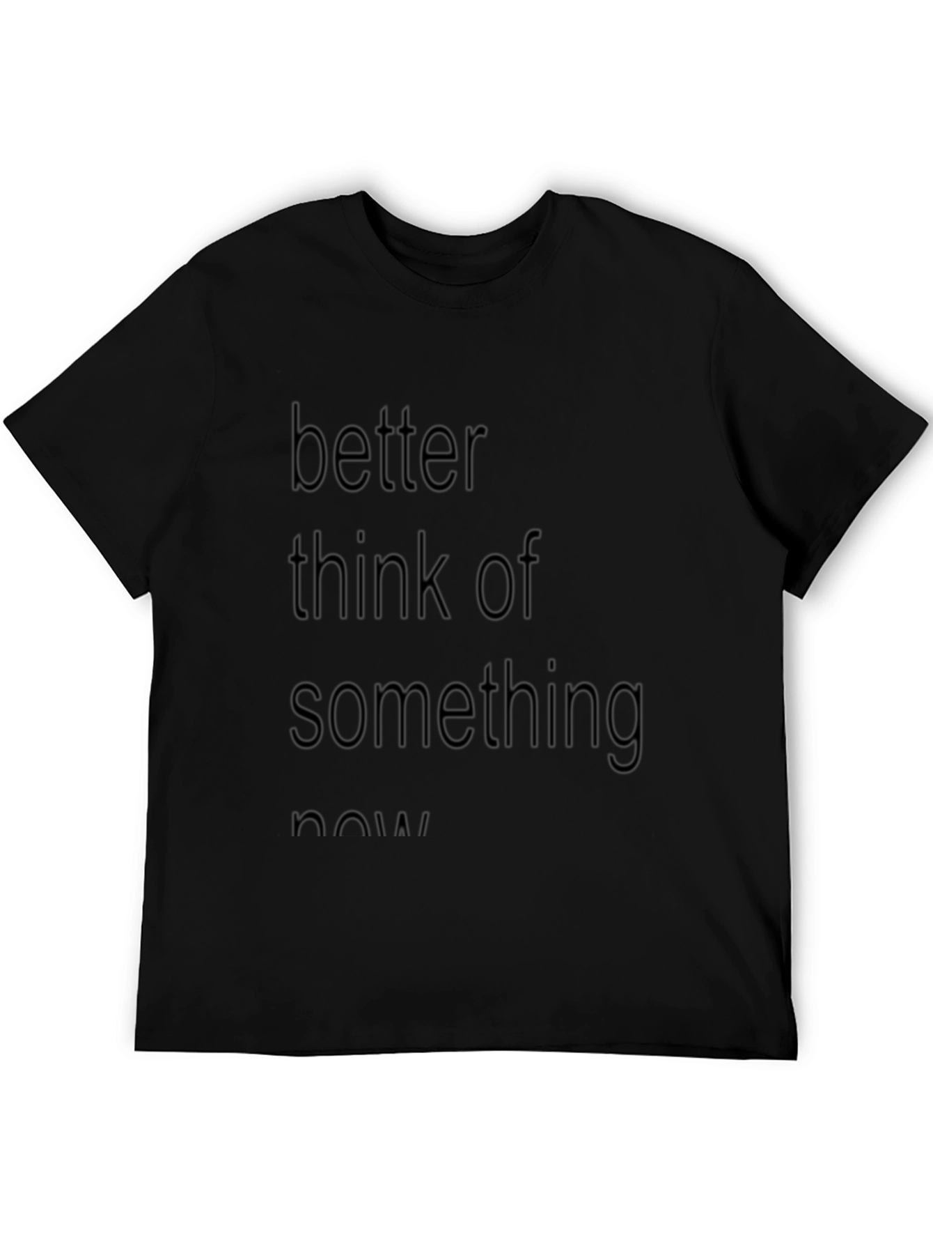 Slogan Tee: Better Think of Something Now