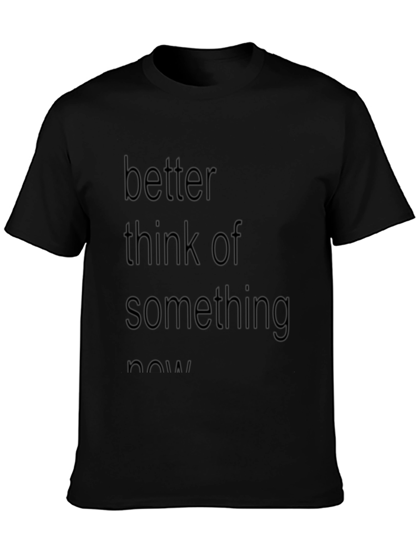 Slogan Tee: Better Think of Something Now