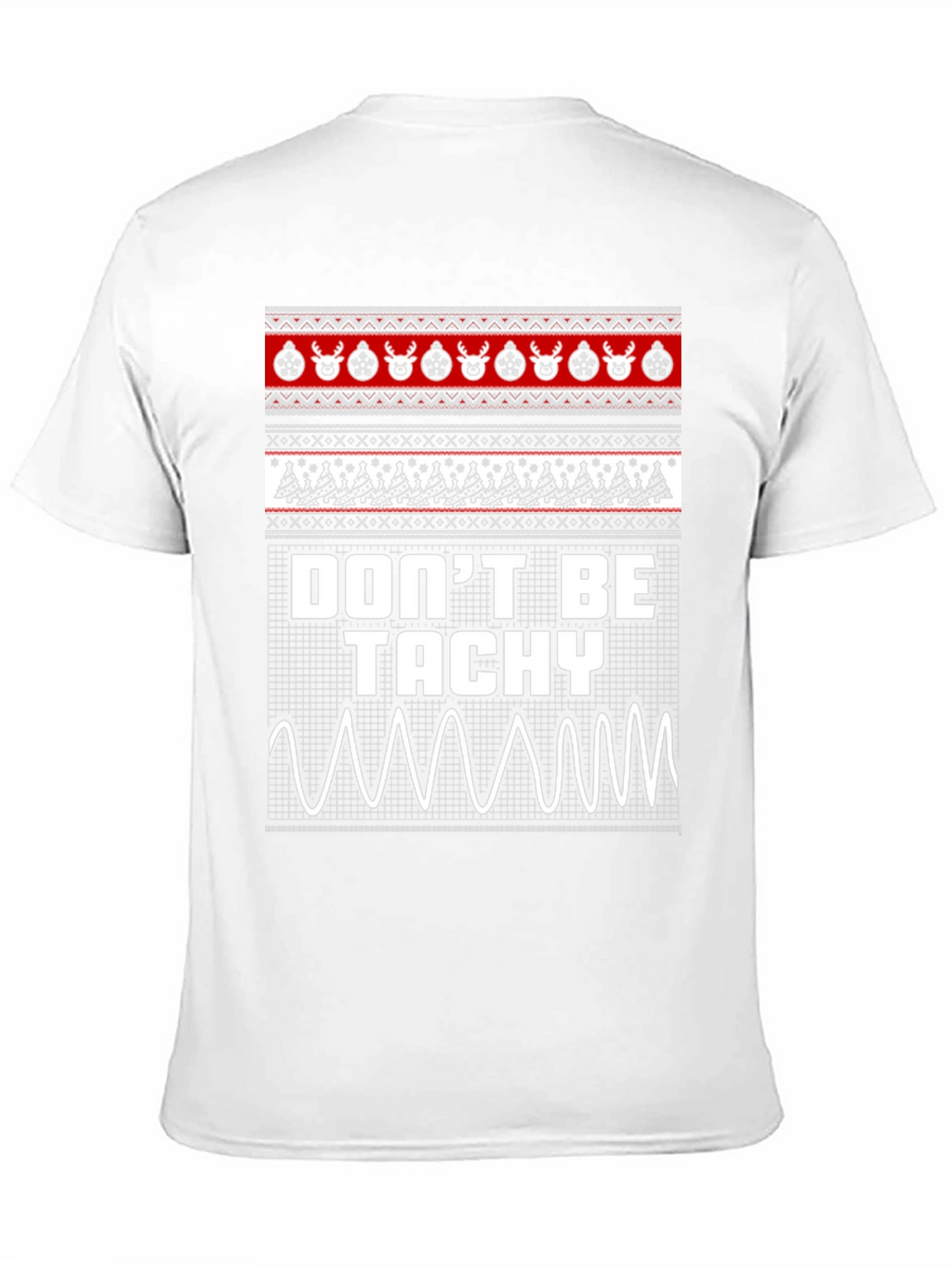 Dont Be Tachy Ugly Christmas Sweater T-Shirt