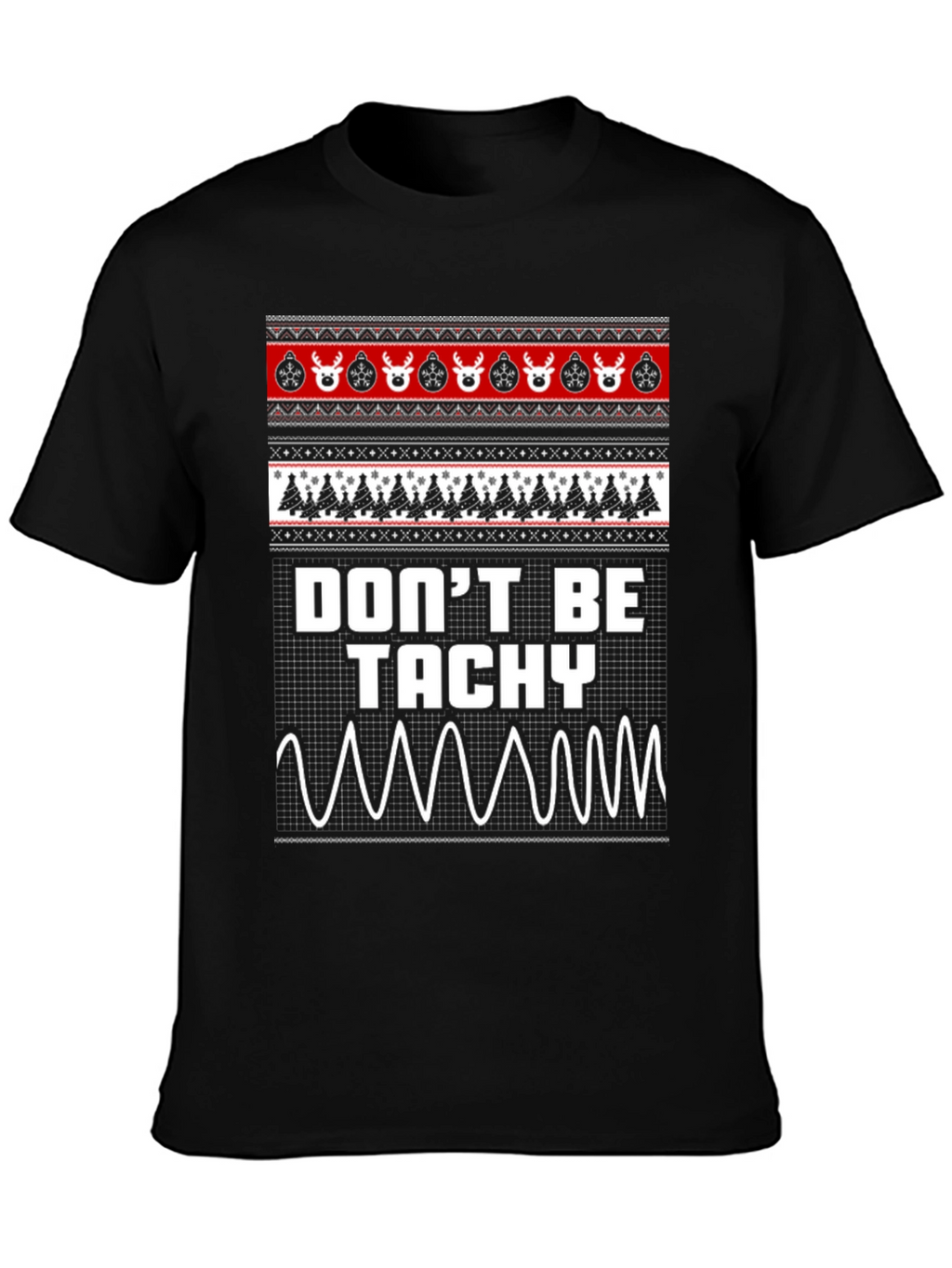 Dont Be Tachy Ugly Christmas Sweater T-Shirt