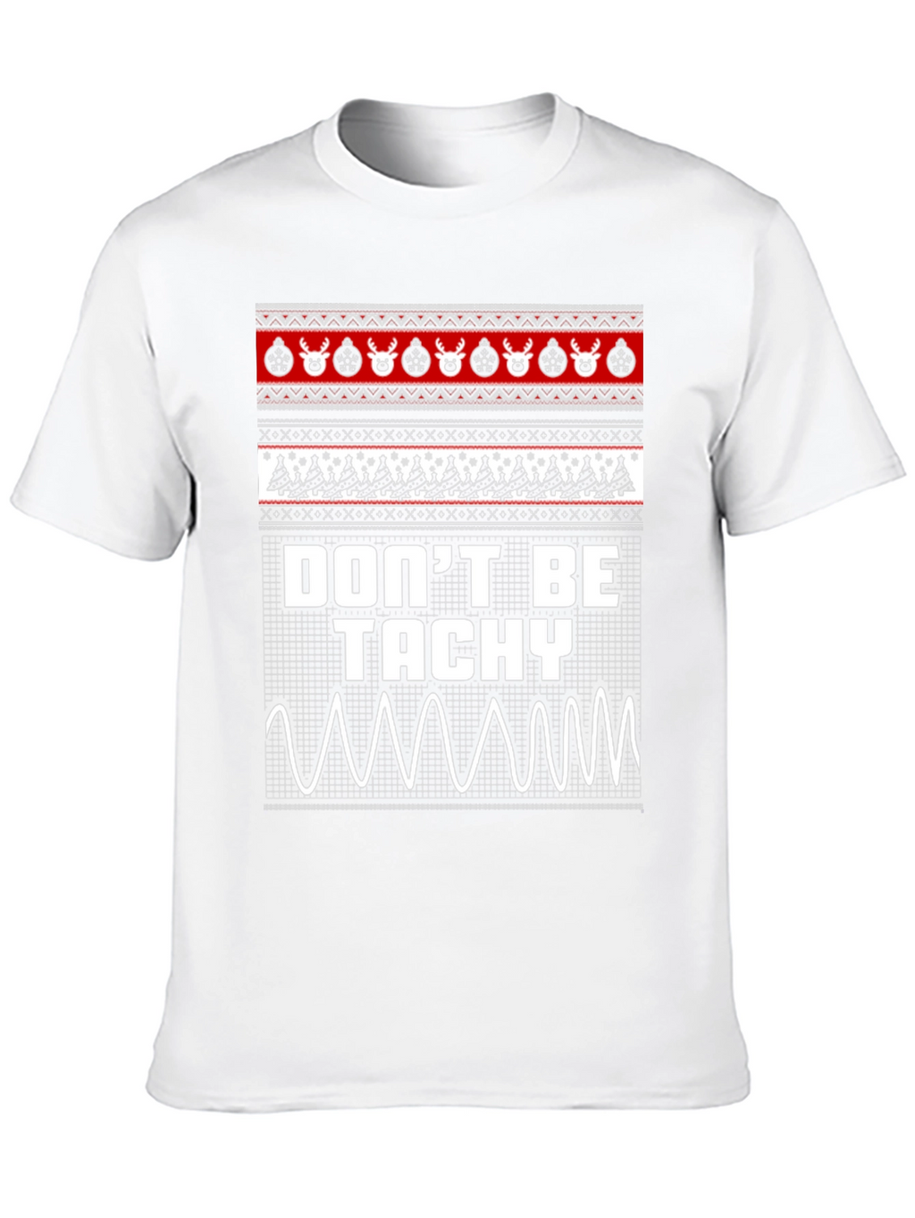 Dont Be Tachy Ugly Christmas Sweater T-Shirt