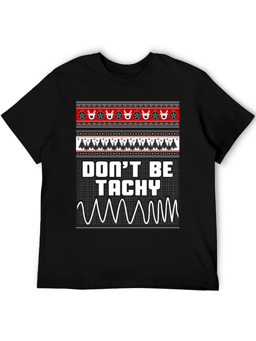 Dont Be Tachy Ugly Christmas Sweater T-Shirt