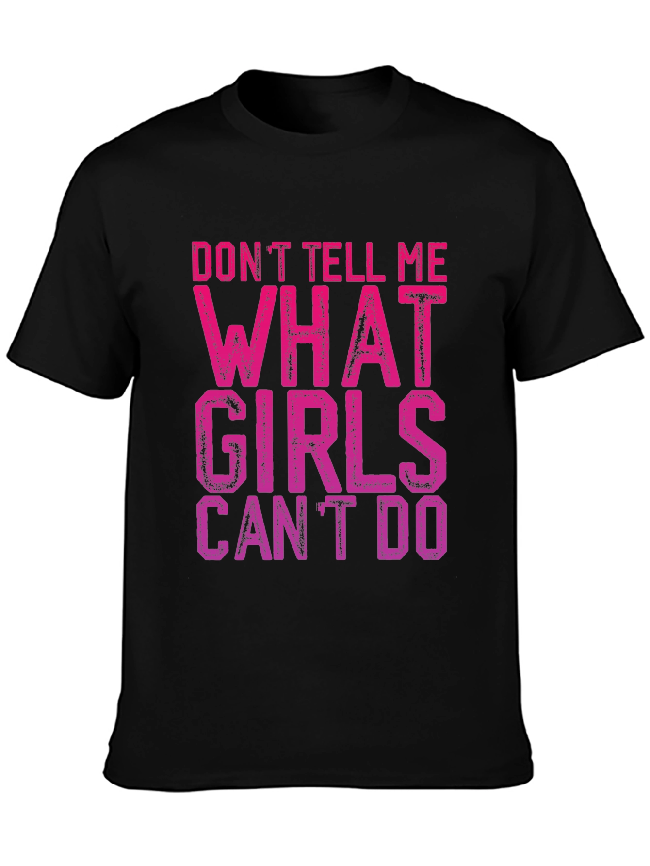 Dont Tell Me What Girls Cant Do T-Shirt