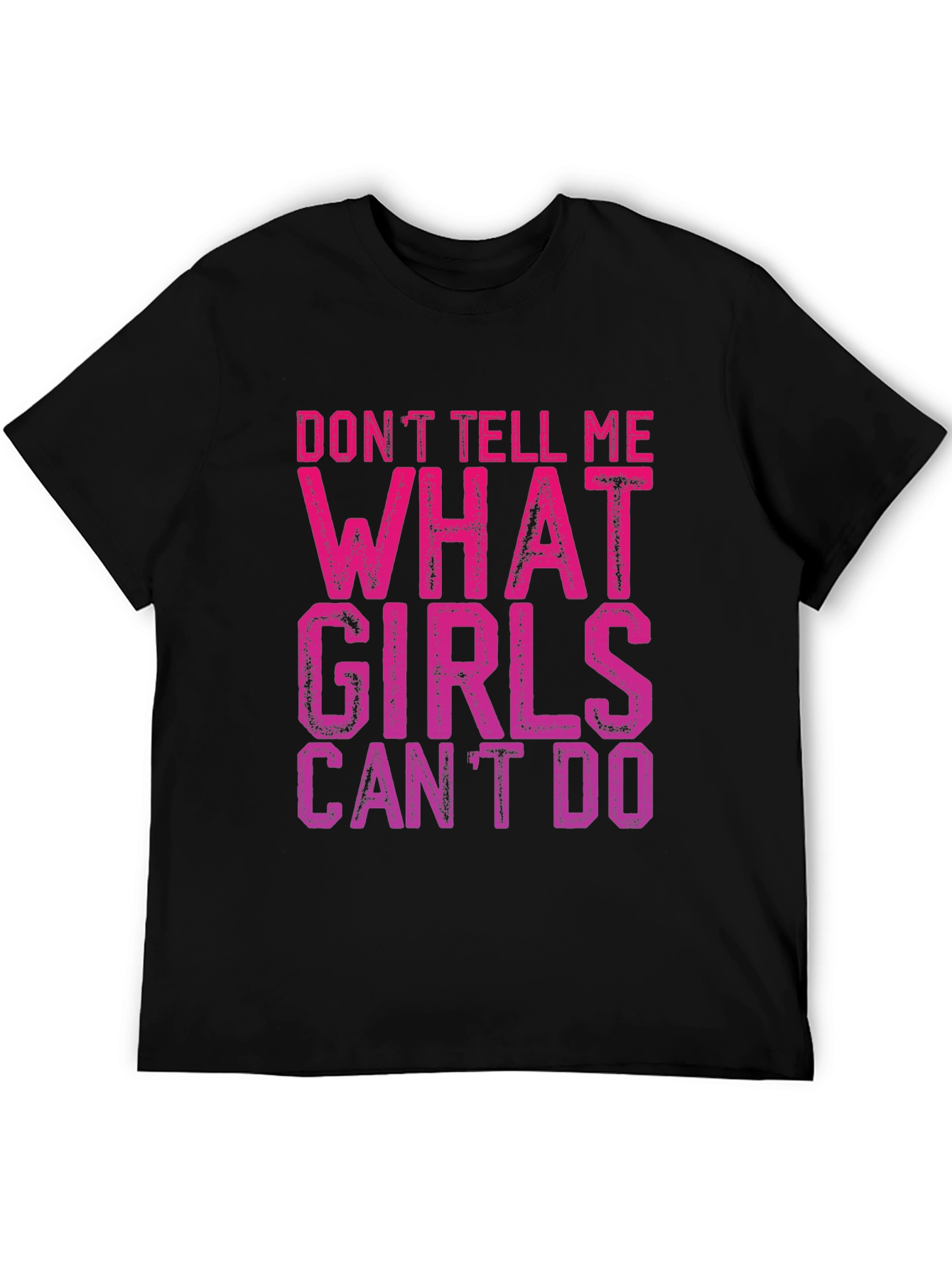 Dont Tell Me What Girls Cant Do T-Shirt