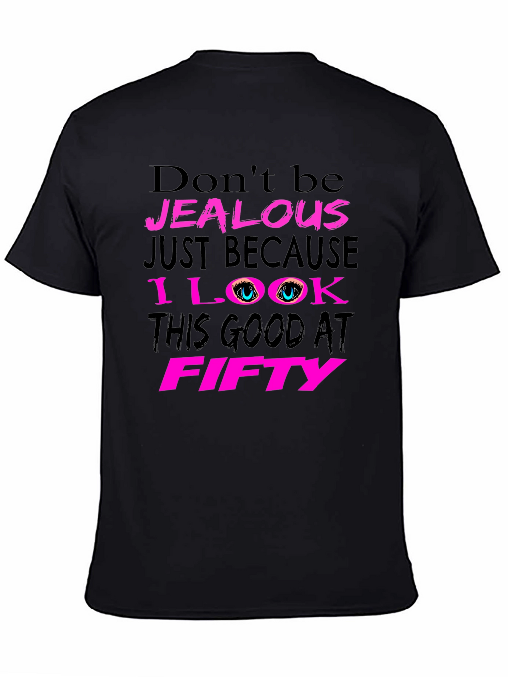 Dont Be Jealous 50th Birthday T-Shirt