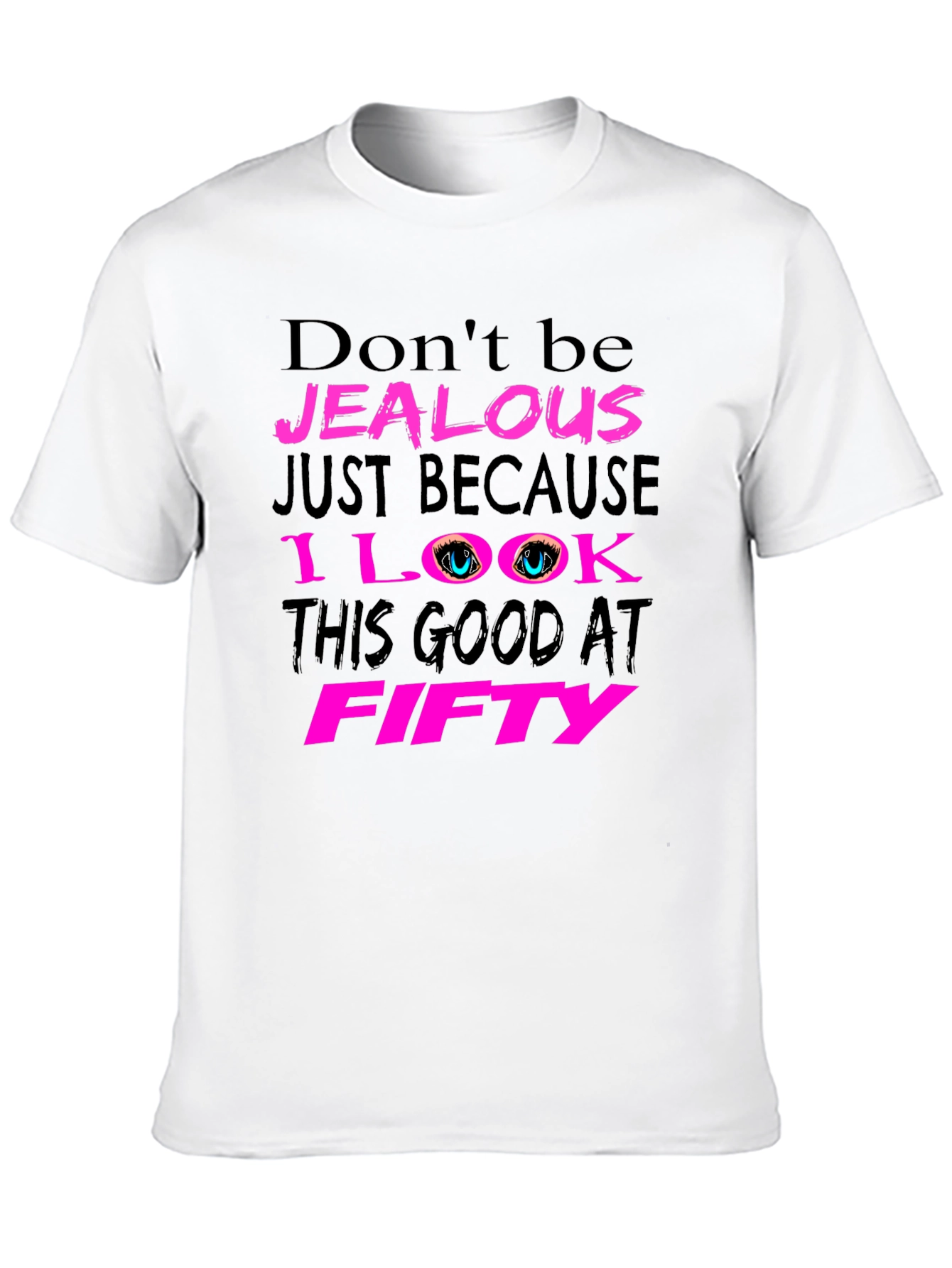Dont Be Jealous 50th Birthday T-Shirt