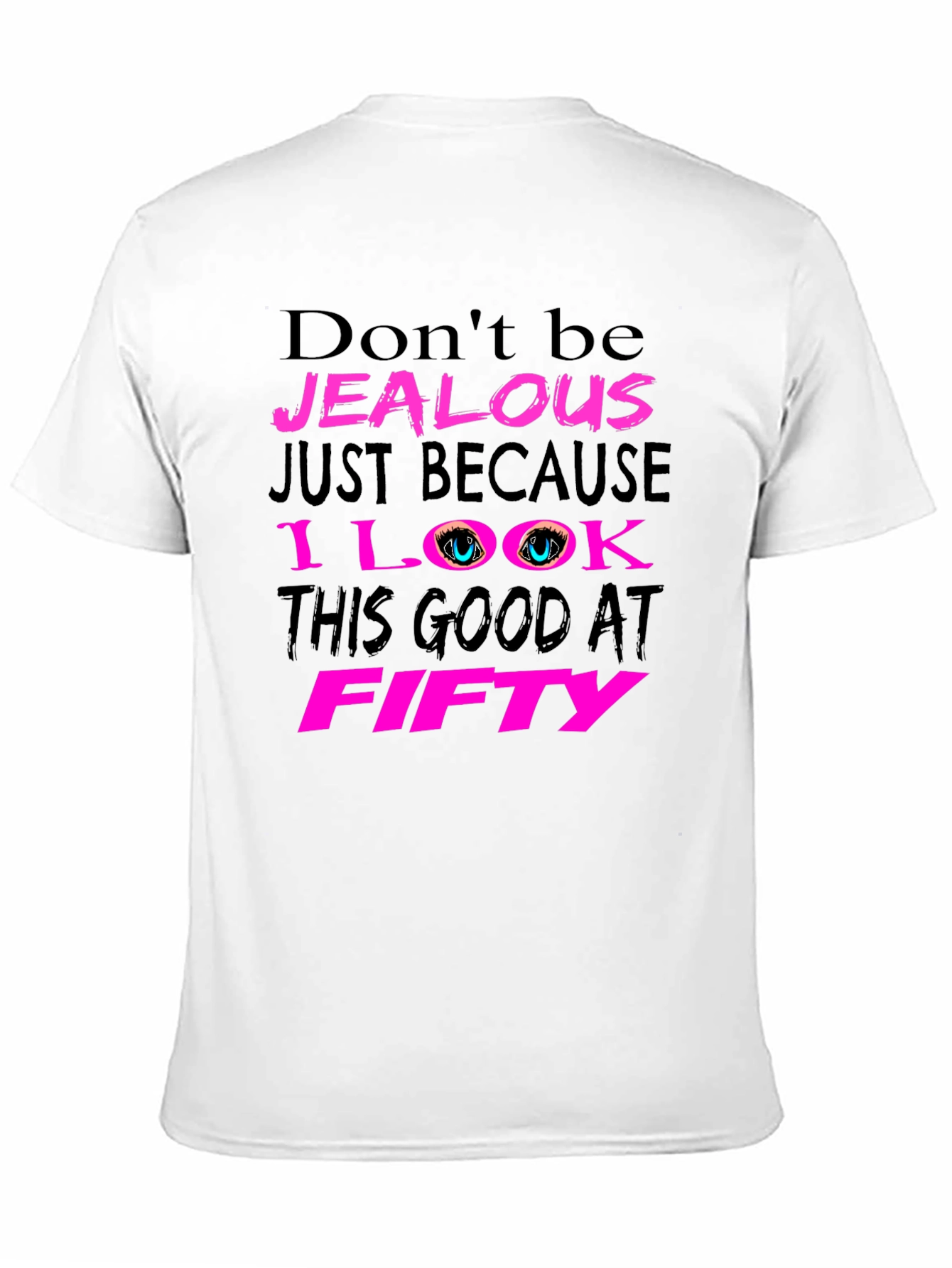Dont Be Jealous 50th Birthday T-Shirt