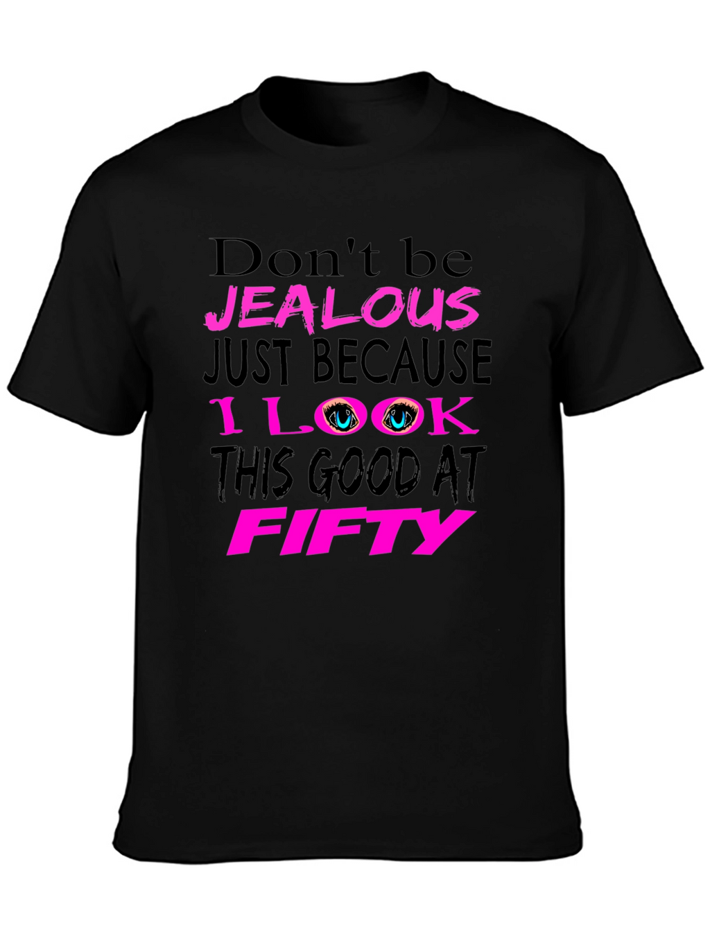 Dont Be Jealous 50th Birthday T-Shirt
