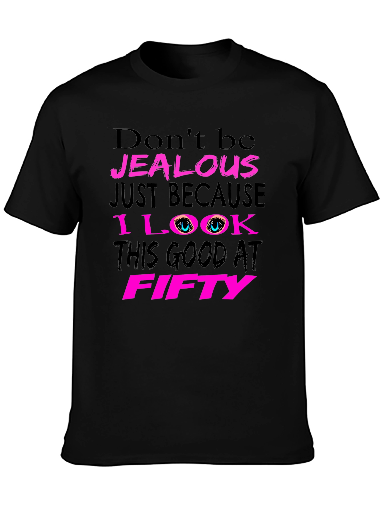 Dont Be Jealous 50th Birthday T-Shirt