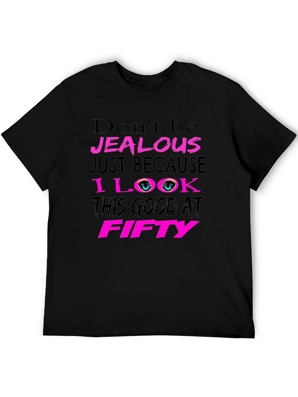 Dont Be Jealous 50th Birthday T-Shirt