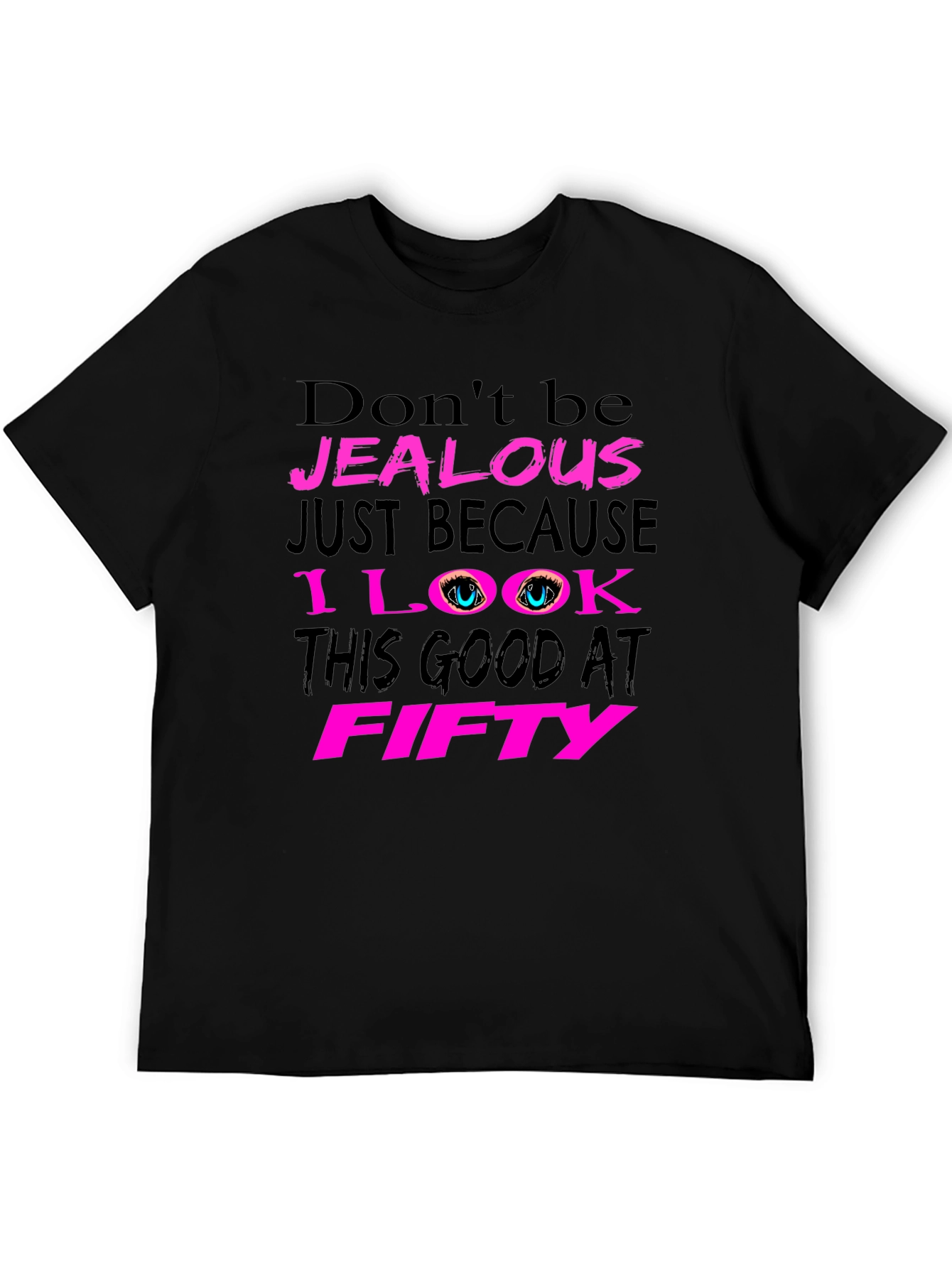 Dont Be Jealous 50th Birthday T-Shirt