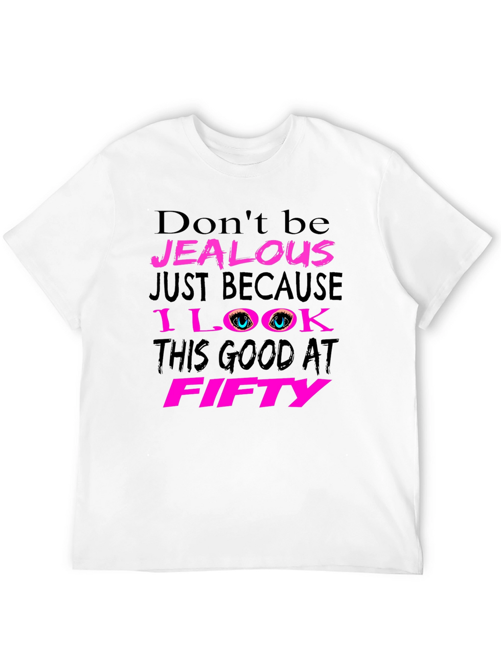 Dont Be Jealous 50th Birthday T-Shirt