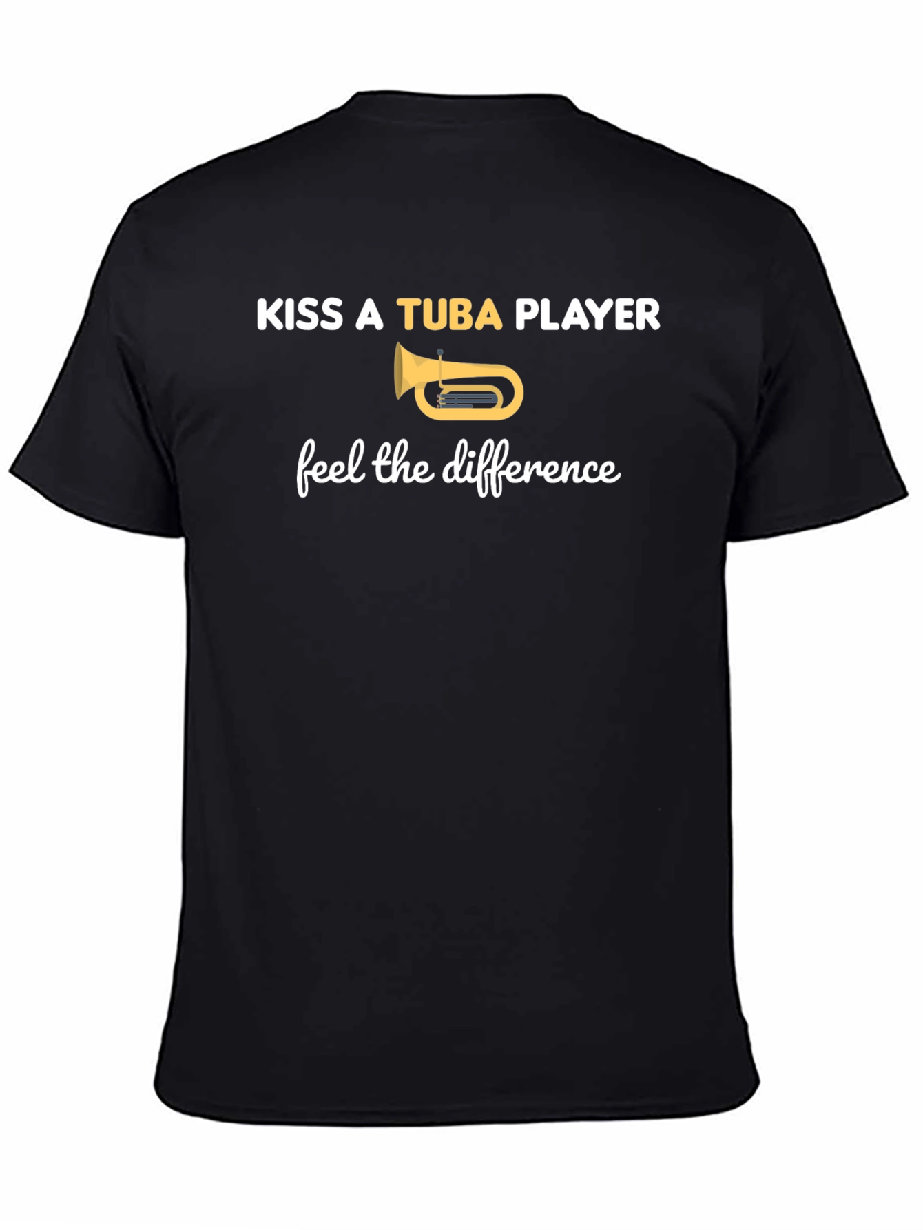 Kiss A Tuba Player T-Shirt - Feel The Difference