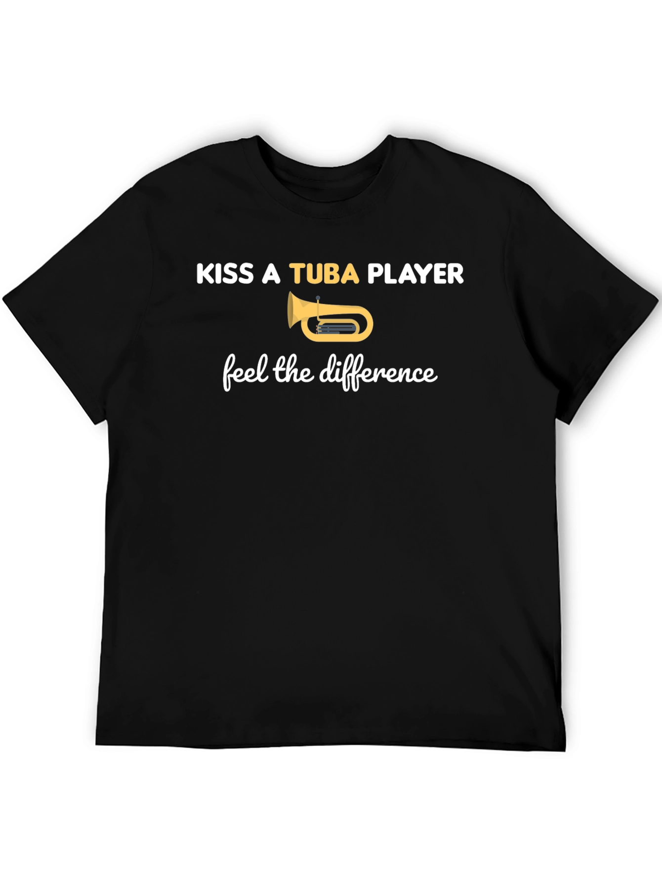 Kiss A Tuba Player T-Shirt - Feel The Difference