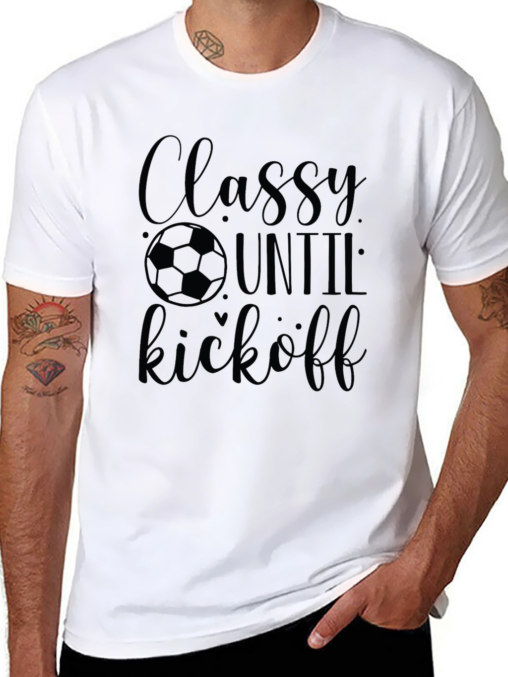 Classy Until Kickoff Soccer T-Shirt