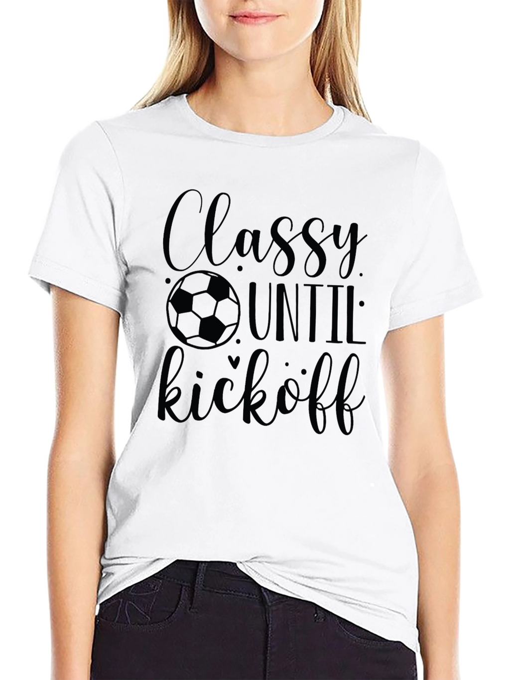Classy Until Kickoff Soccer T-Shirt