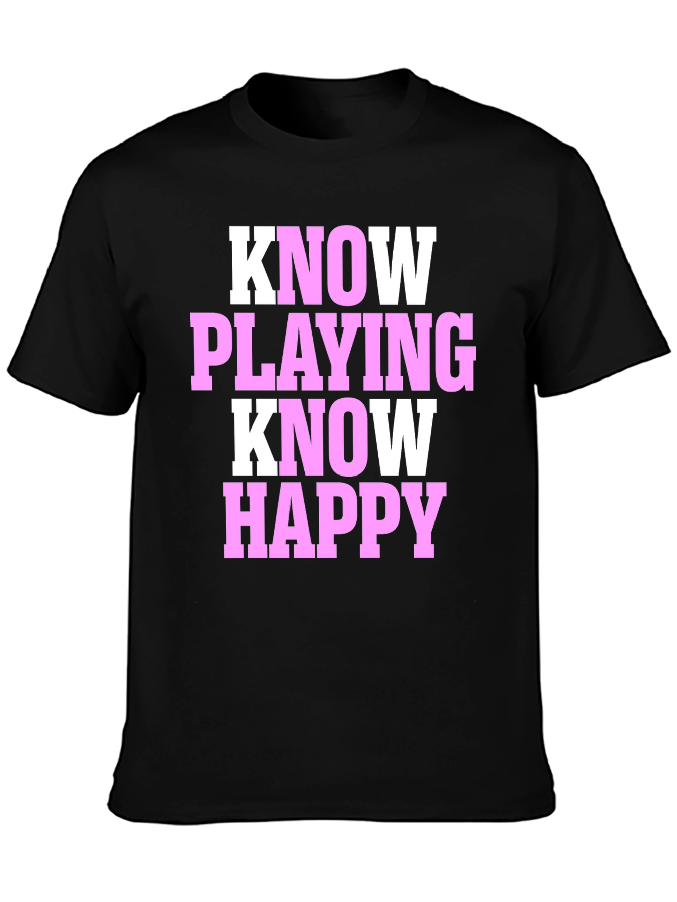 Know Playing Know Happy Black T-Shirt