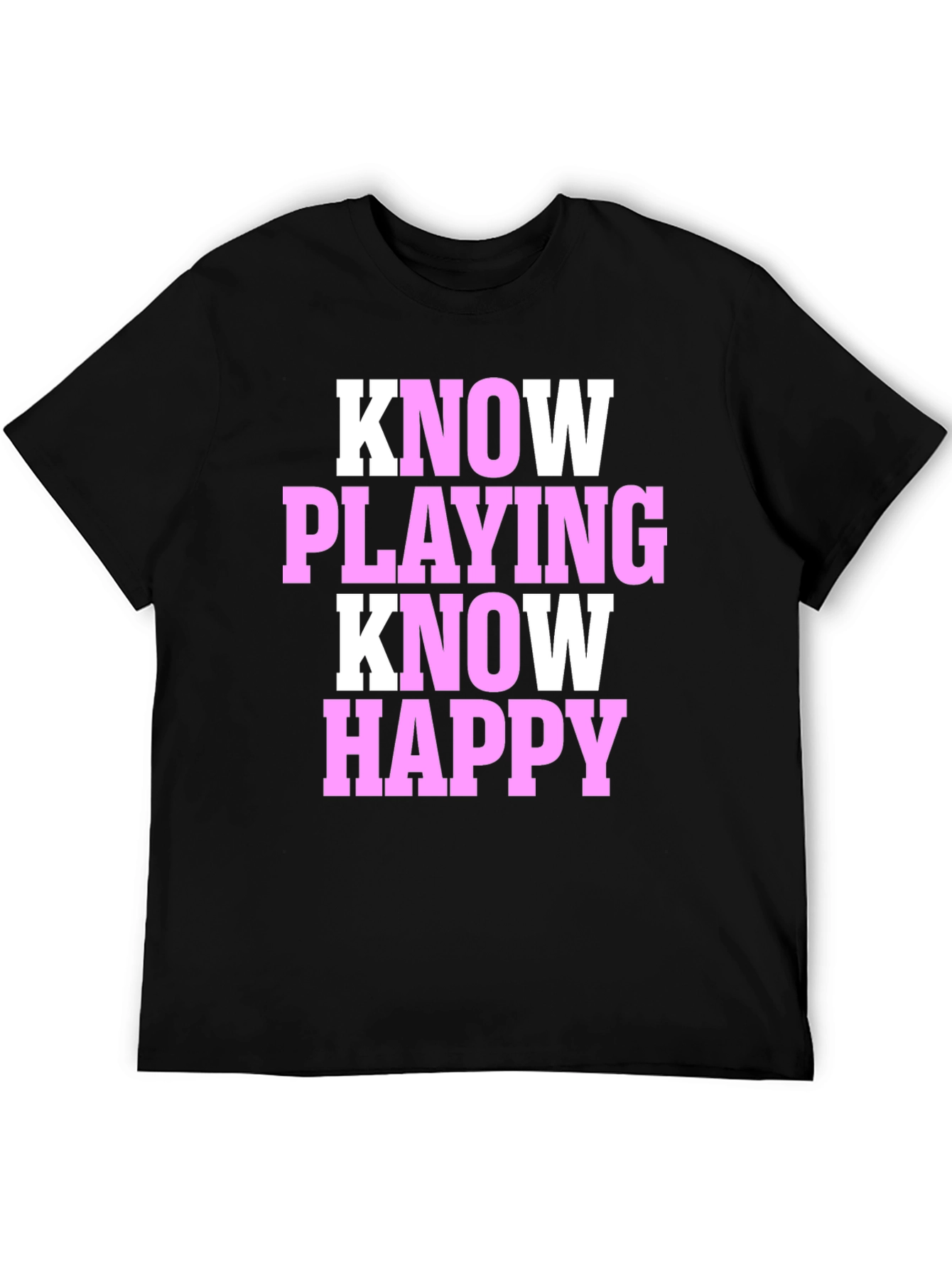 Know Playing Know Happy Black T-Shirt