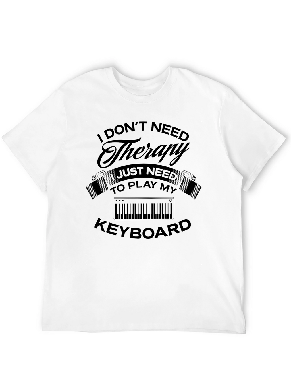 Therapy Keyboard T-Shirt | Musician Gift