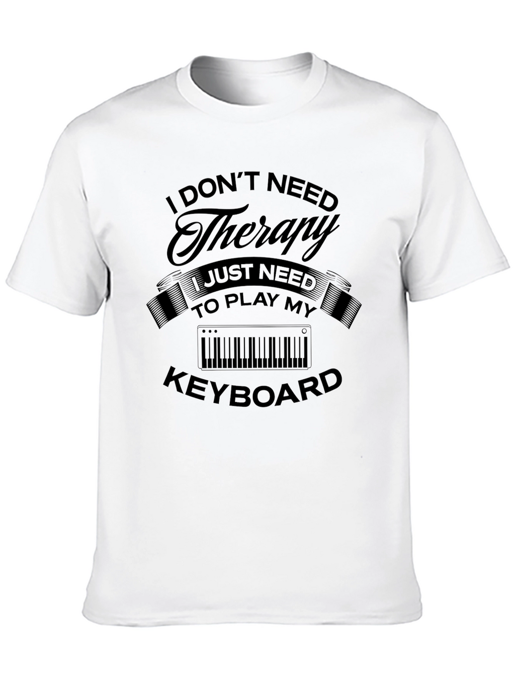 Therapy Keyboard T-Shirt | Musician Gift