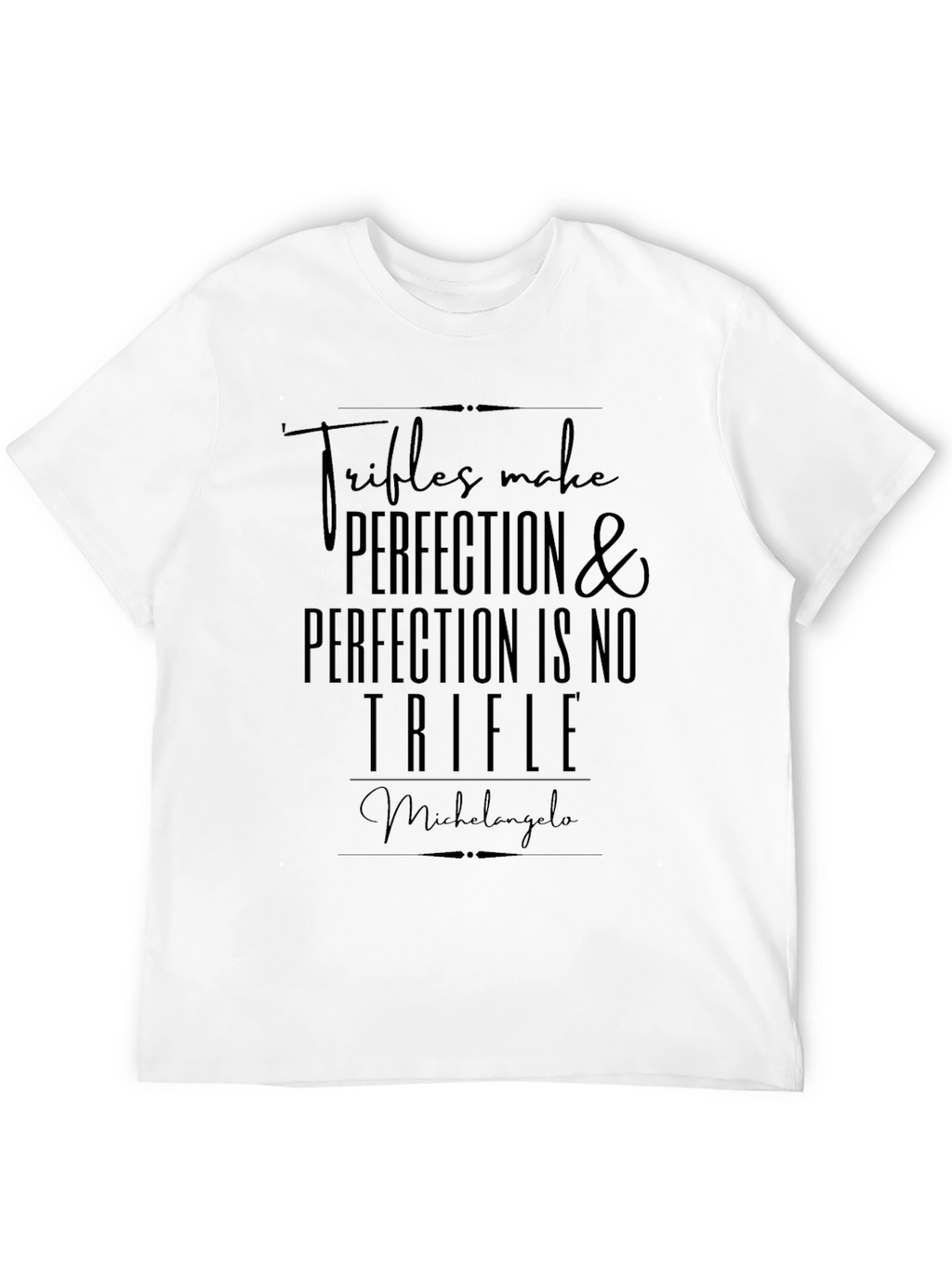 Trifles Make Perfection Graphic Tee