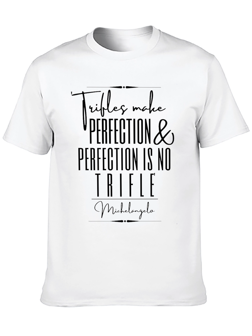Trifles Make Perfection Graphic Tee