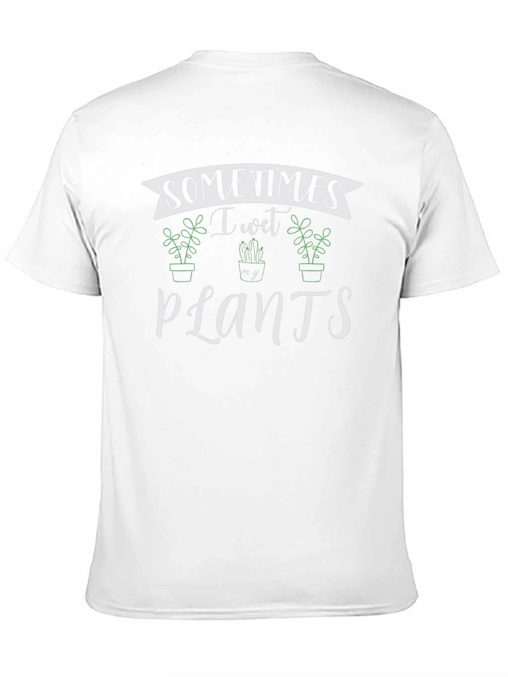 Sometimes I Wet My Plants Black T-Shirt
