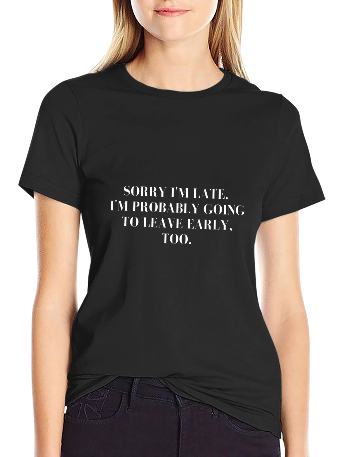 Sorry Im Late T-Shirt - Funny Graphic Tee