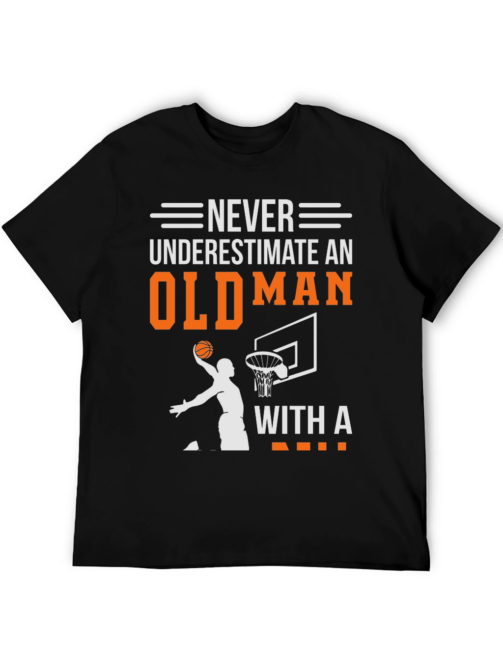 Never Underestimate an Old Man Basketball T-Shirt