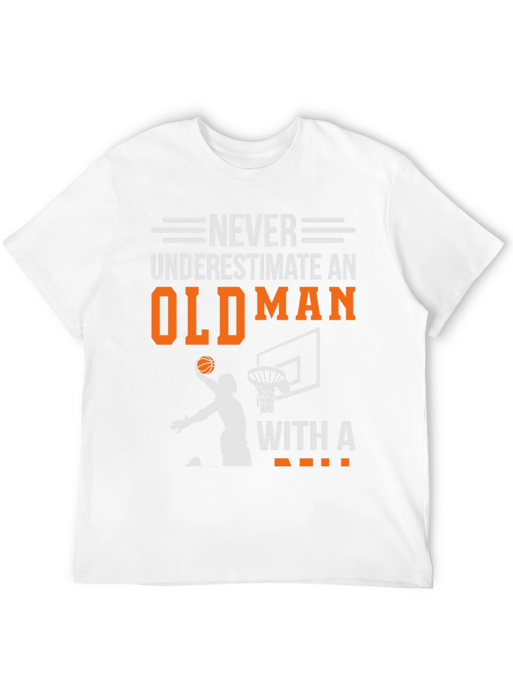 Never Underestimate an Old Man Basketball T-Shirt