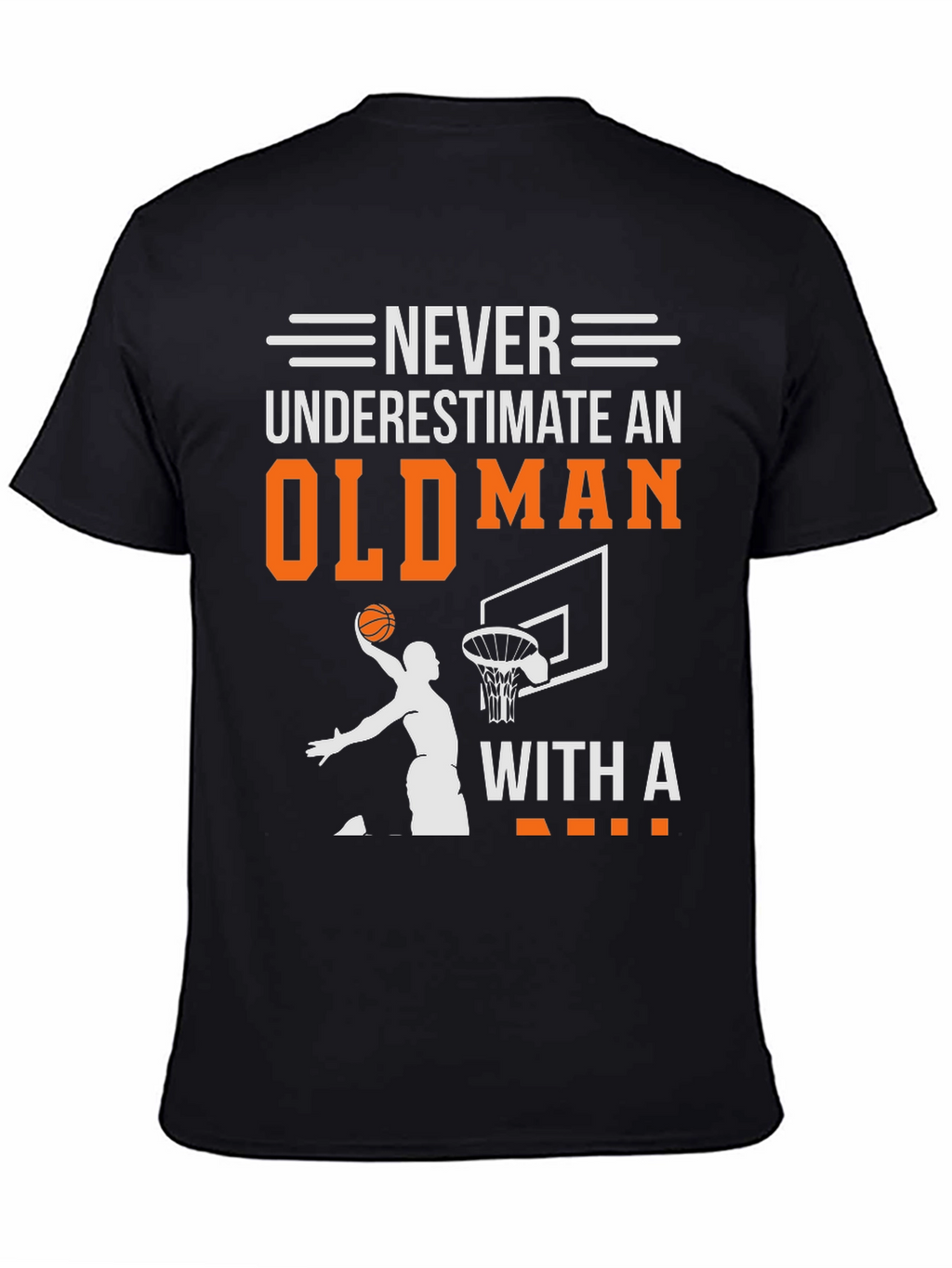 Never Underestimate an Old Man Basketball T-Shirt