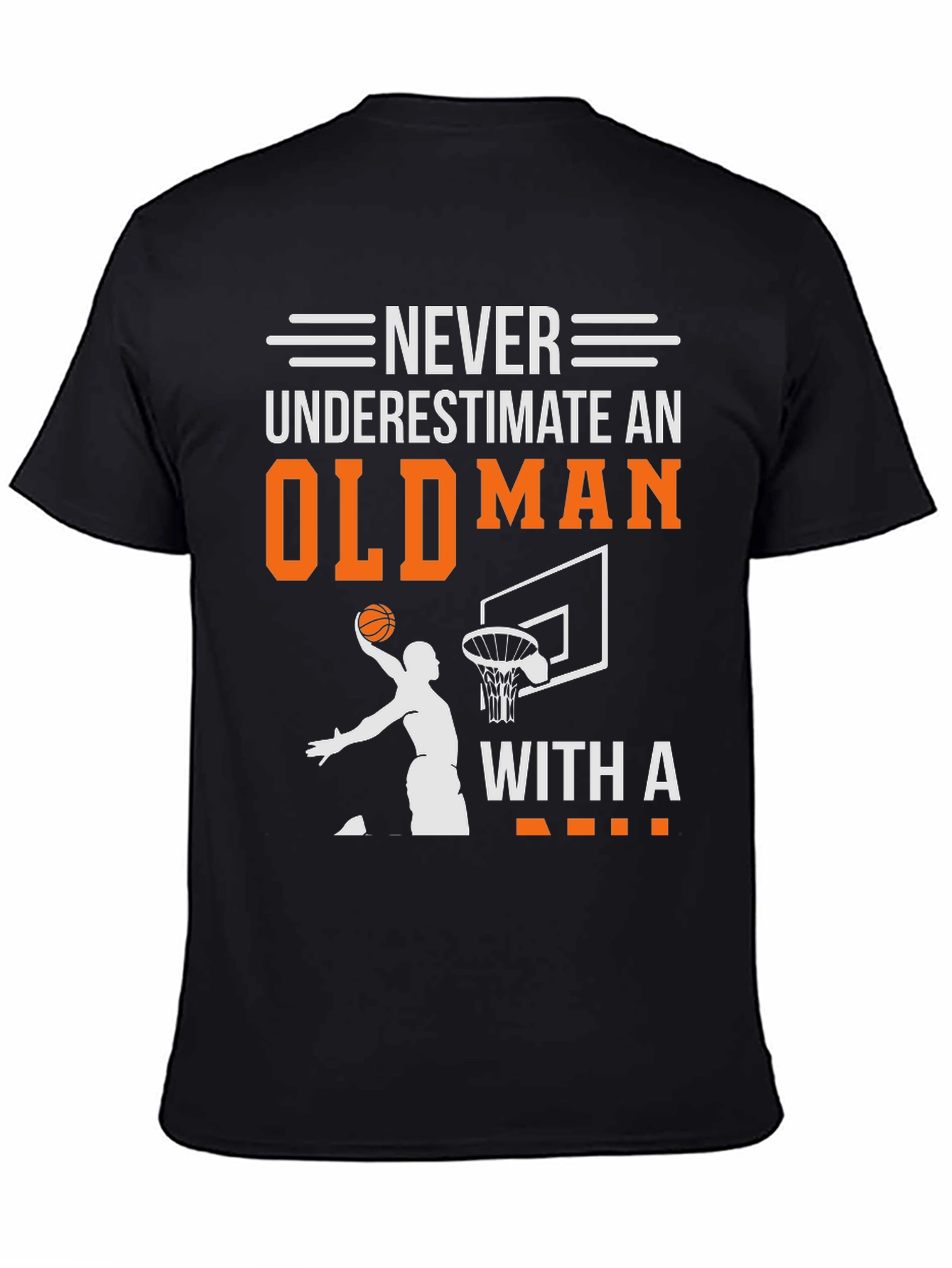 Never Underestimate an Old Man Basketball T-Shirt